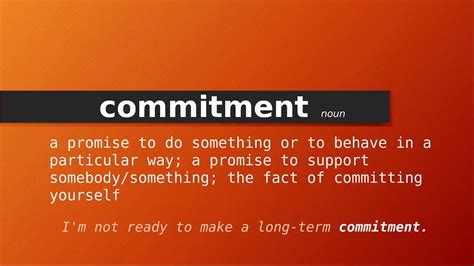 commitment meaning of commitment definition of commitment pronunciation of commitment