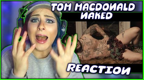 Tom Macdonald Naked Reaction I M Gobsmacked Youtube