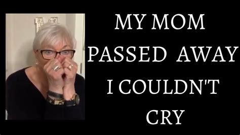 My Mom Passed Away I Couldnt Cry Youtube