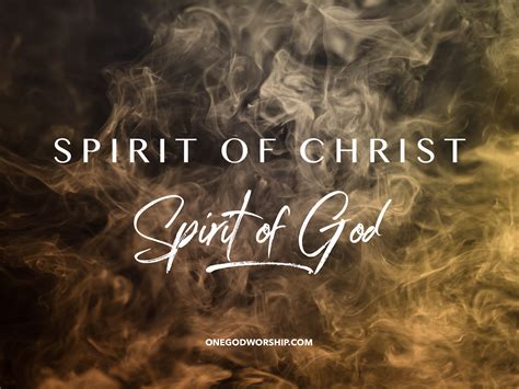 The Spirit Of Christ And The Spirit Of God One God Worship