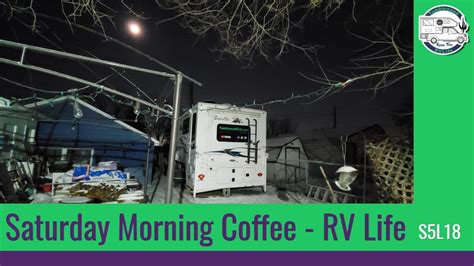 Saturday Morning Coffee Tumbleweed Rvlife S L Youtube