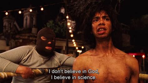 i don t believe in god i believe in science nacho libre nacho libre nacho libre