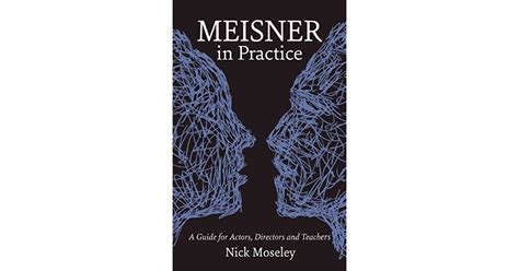 Meisner In Practice A Guide For Actors Directors And Teachers By Nick