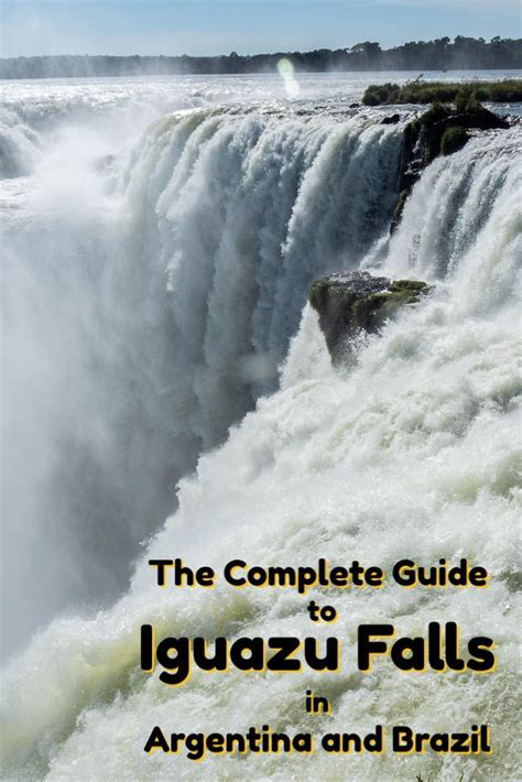 A Complete Guide To Visiting Iguazu Falls This Photo Based Article