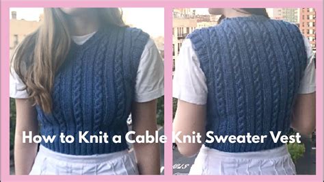 How To Knit A Cable Knit Sweater Vest Youtube