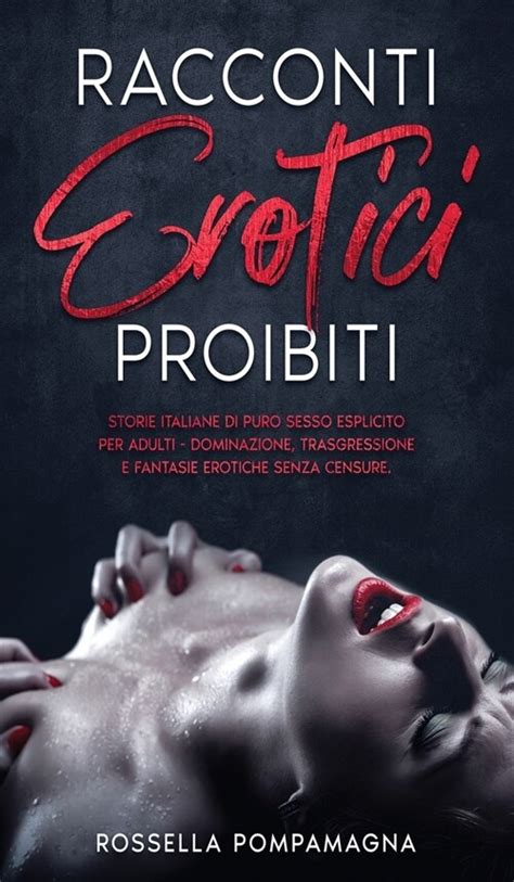 Racconti Erotici Proibiti Storie Italiane Di Puro Sesso Esplicito