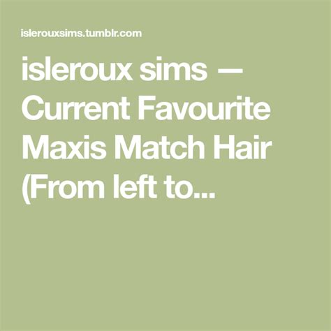 Isleroux Sims — Current Favourite Maxis Match Hair From Left To