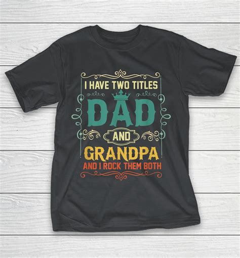 Vintage I Have Two Titles Dad And Papa Funny Fathers Day Shirts Woopytee