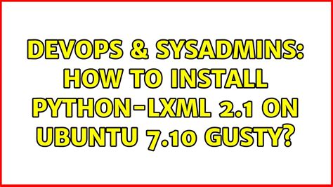 Devops Sysadmins How To Install Python Lxml On Ubuntu Gusty Youtube