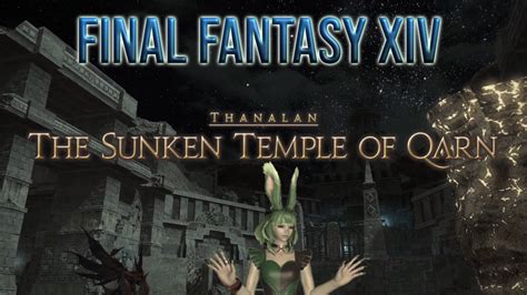 This is the first dungeon where you have to interact with the items on the map to succeed. Final Fantasy XIV: A Realm Reborn - The Sunken Temple of Qarn Visual Dungeon Guide - YouTube