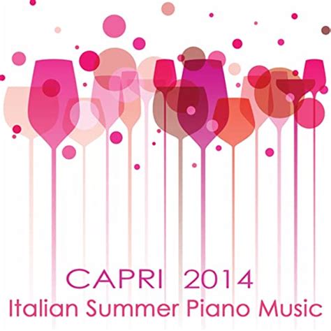 Capri Italian Summer Piano Music 2014 Romantic Smooth Solo Piano
