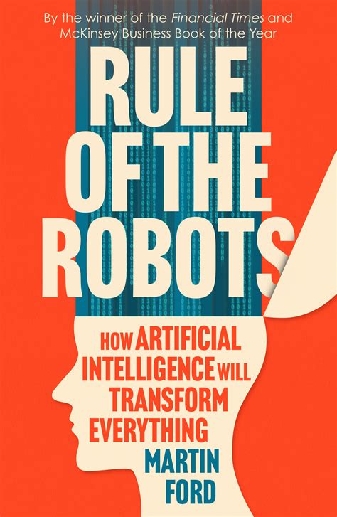 Rule Of The Robots How Artificial Intelligence Will Transform