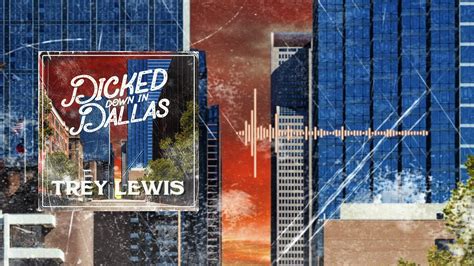 Trey Lewis Dicked Down In Dallas Official Audio Youtube