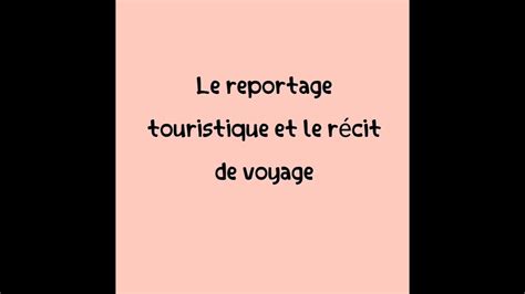 Le Reportage Touristique Le Récit De Voyage 2 As Youtube