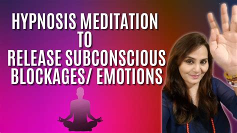 Hypnosis Meditation To Release Subconscious Blockages Emotions Deep Hypnosis Meditation Guided