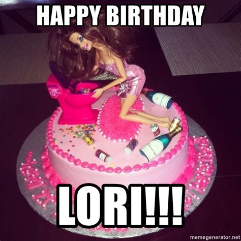 Happy Birthday Lori Drunk Barbie Birthday Cake Meme Generator