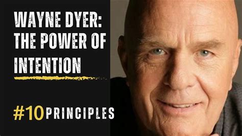Unlocking The Power Of Intention Dr Wayne Dyers 10 Principles Youtube