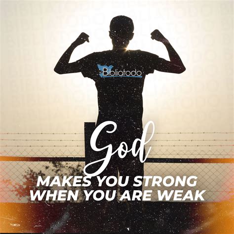 God Makes You Strong When You Are Weak Christian Pictures