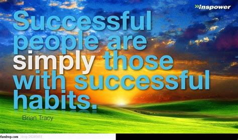 Successful People Are Simply Those With Successful Habits Brian Tracy