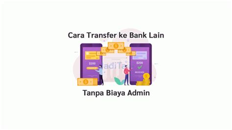 Secara sederhana, biaya transfer adalah pungutan yang dibebankan bank pada nasabah yang melakukan transfer ke bank lain. Cara Transfer ke Bank Lain Tanpa Biaya Admin