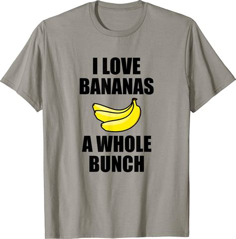 I Love Bananas A Whole Bunch Funny Food Banana Lovers T Shirt Clothing Shoes