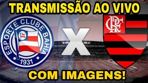 Flamengo X Bahia Ao Vivo Com Imagens Bahia X Flamengo Com Imagens