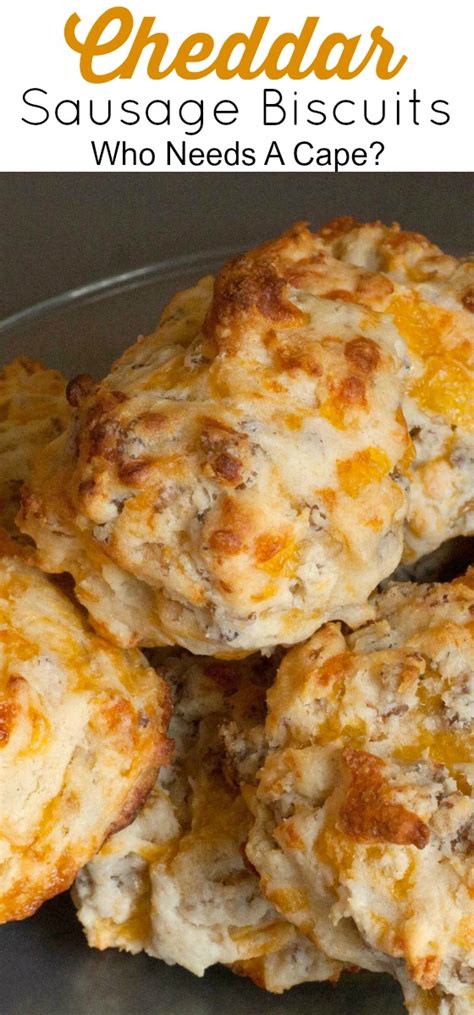 Cheddar Sausage Biscuits Who Needs A Cape