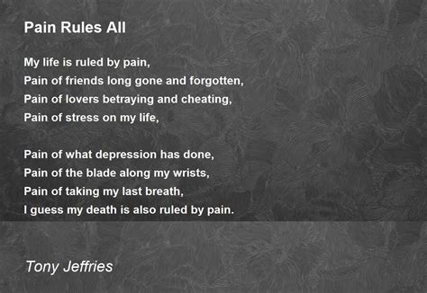 Pain Rules All By Tony Jeffries Pain Rules All Poem