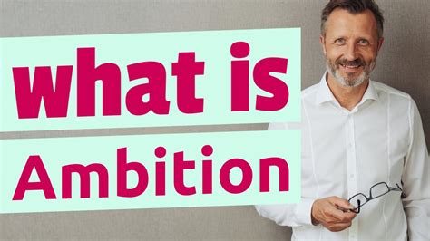 Ambition Understanding Tips On Being Ambitious And The Risks Of