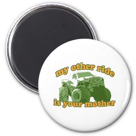 My Other Ride Is Your Mother 2 Inch Round Magnet Zazzle