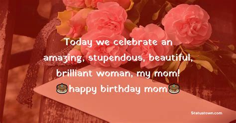 Today We Celebrate An Amazing Stupendous Beautiful Brilliant Womanmy Mom Happy Happy