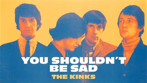 The Kinks You Shouldnt Be Sad Official Audio Youtube