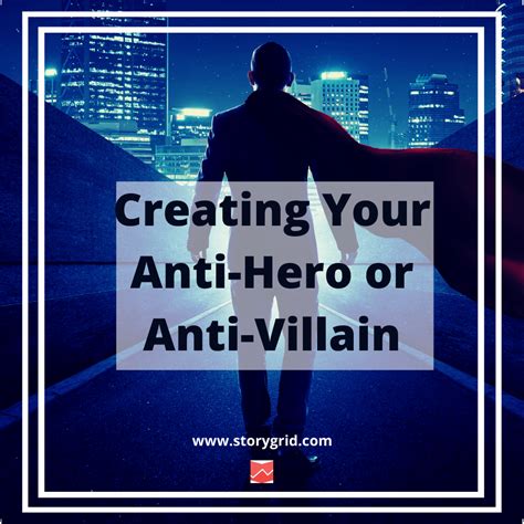 How To Create Your Anti Hero Or Anti Villain