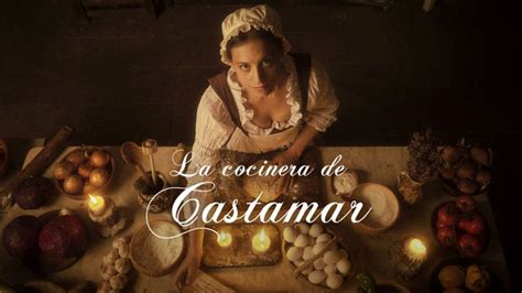 Serie La Cocinera De Castamar 2021 Crítica En Netflix Y Antena 3