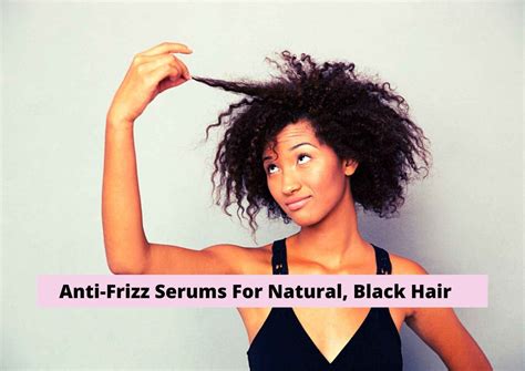 6 Best Anti Frizz Serums For African American Hair 2024 For Natural Black Hair Hair
