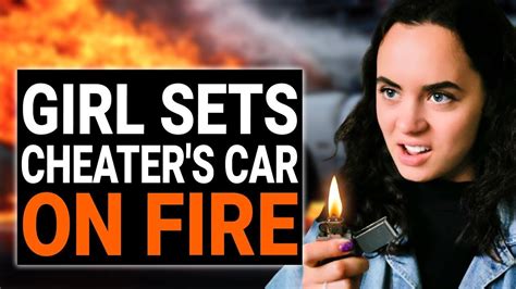 Girl Sets Cheaters Car On Fire Dramatizeme Youtube