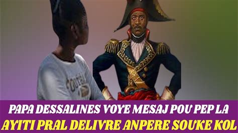 Anper Dessalines Voye Yon Gwo Mesaj Pou Pep Ayisyen An Ayiti Pral