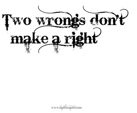 I am sure two wrongs don't make a right. two wrongs dont make a right | Southern sayings, Old quotes, Great quotes