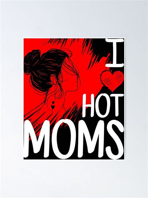 Mom Ever Funny Red Heart Mother I Heart Hot Moms I Love Hot Moms Poster By Densmart