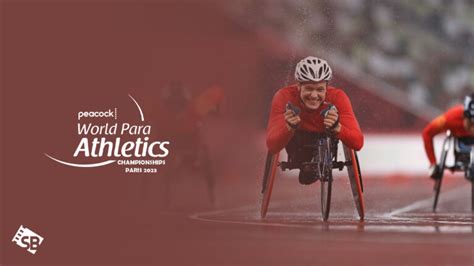 watch the 2023 world para athletics championships paris in uk on peacock