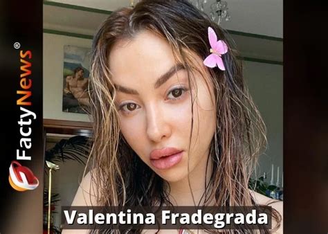 Who Is Valentina Fradegrada Wiki Biography Net Worth Age Height