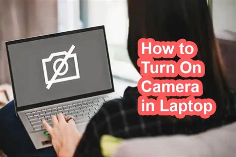 How To Turn On Camera In Laptop A Quick Expert Guide 2023