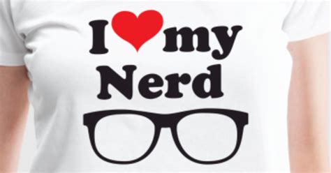 I Love My Nerd By Ezonkey Spreadshirt