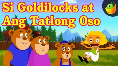 Si Goldilocks At Ang Tatlong Oso Goldilocks And The Three Bears