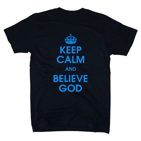 Keep Calm Believe Christian T Shirts