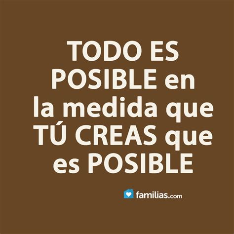 Todo Es Posible Si Así Lo Crees Citas Inspiradoras