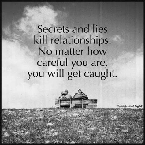 No Secrets And Lies Kill Relationships No Matter How Careful You Are You Will Get Caught