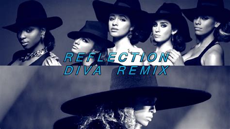 Fifth Harmony Reflection Diva Remix Ft Beyonce Youtube