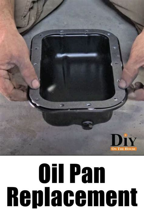 Need To Change Oil Pan Gasket If You Need To Know How To Remove An Oil