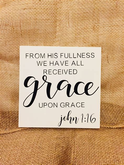 Grace Upon Grace John 116 Bible Verse Sign Bible Verse Sign Grace
